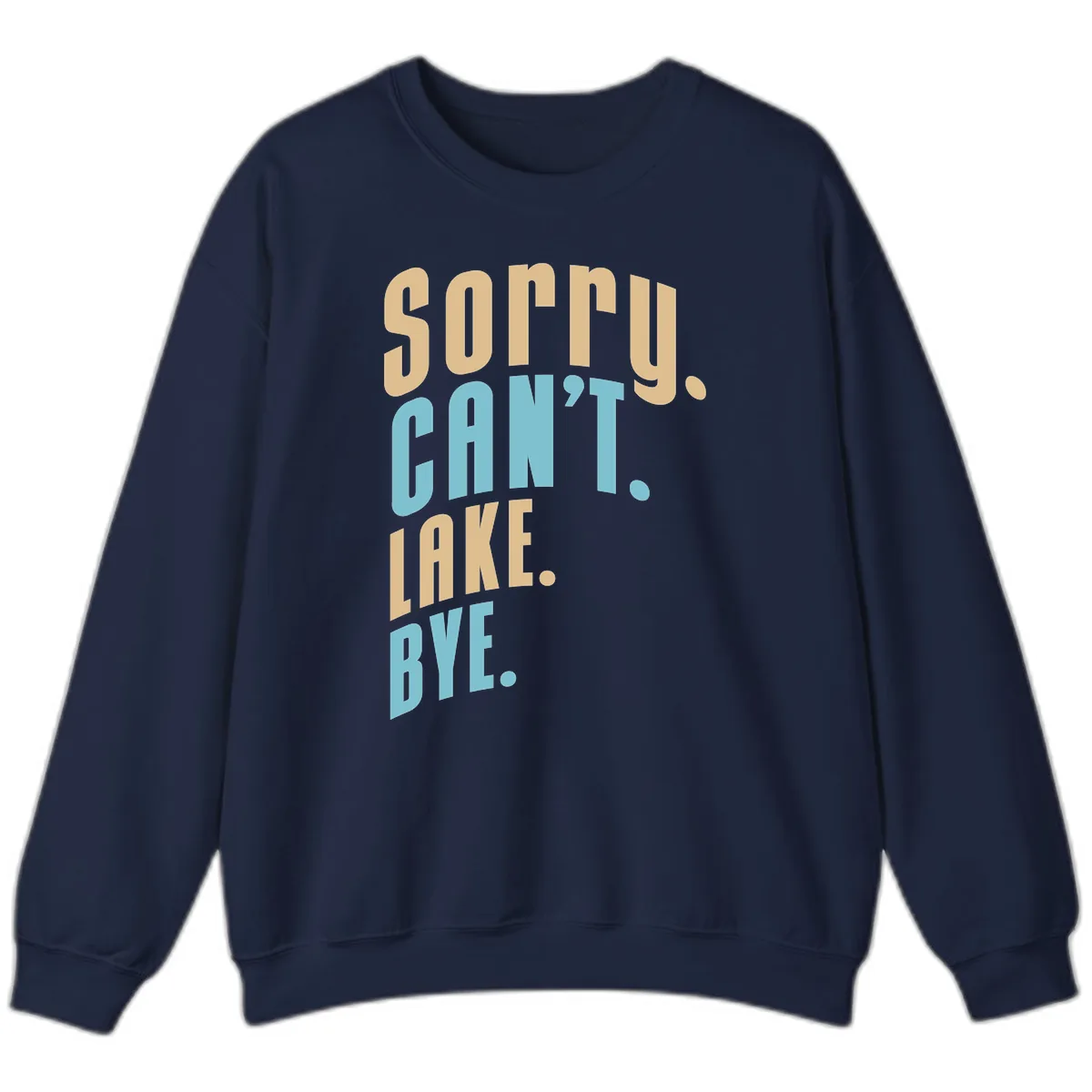Sorry Can't Lake Bye Typography Sweatshirt in Navy