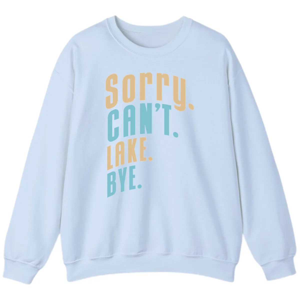 Sorry Can't Lake Bye Typography Sweatshirt in Light Blue