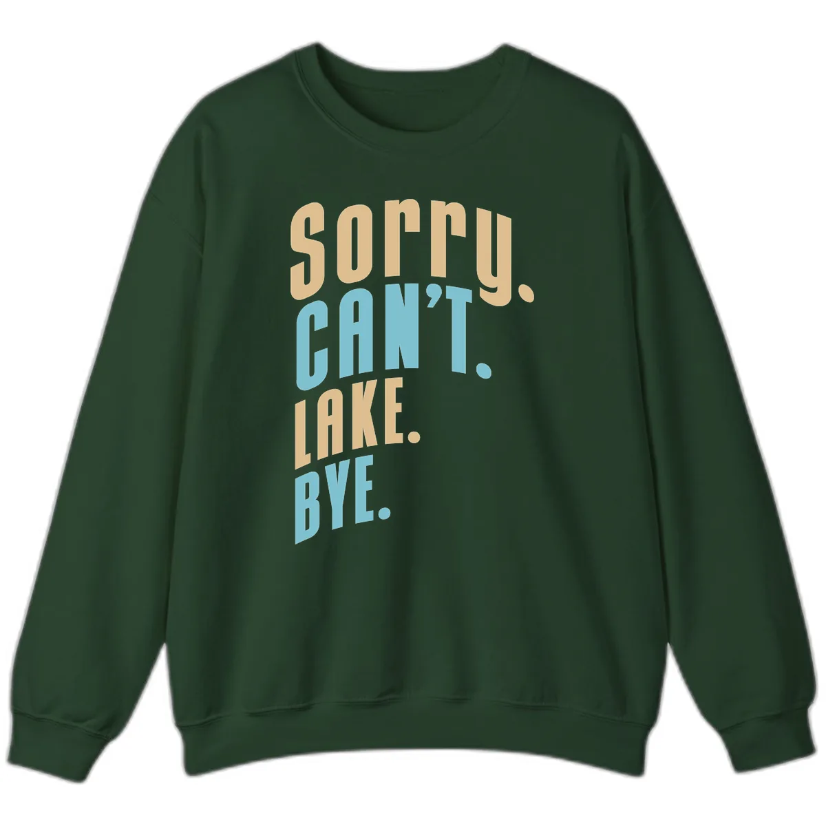 Sorry Can't Lake Bye Typography Sweatshirt in Forest Green