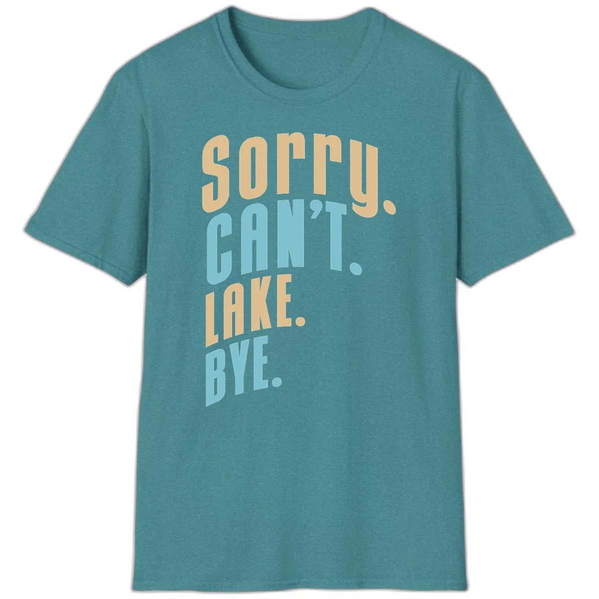 Sorry Can't Lake Bye Typography T-Shirt in Heather Galapagos Blue