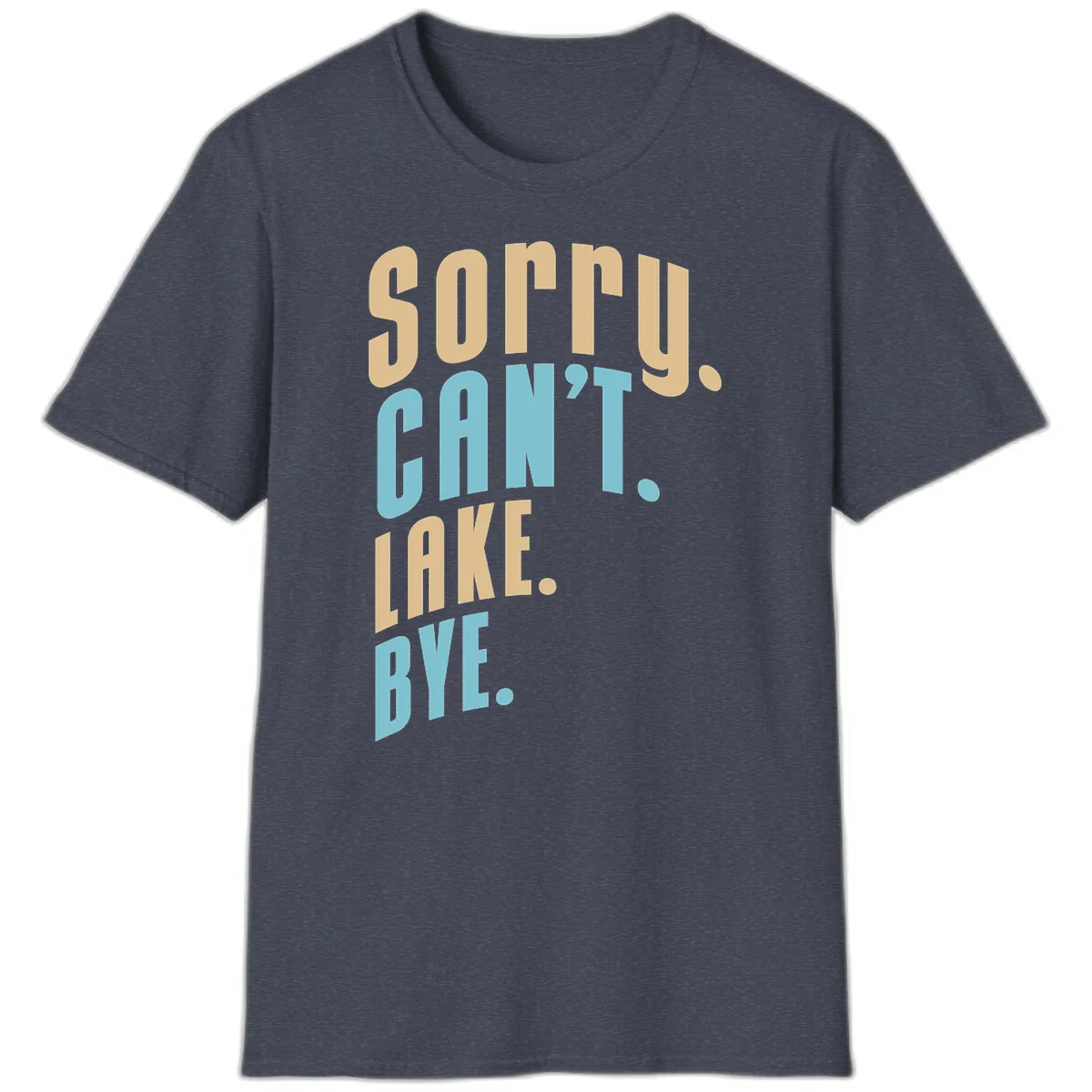 Sorry Can't Lake Bye Typography T-Shirt in Heather Navy