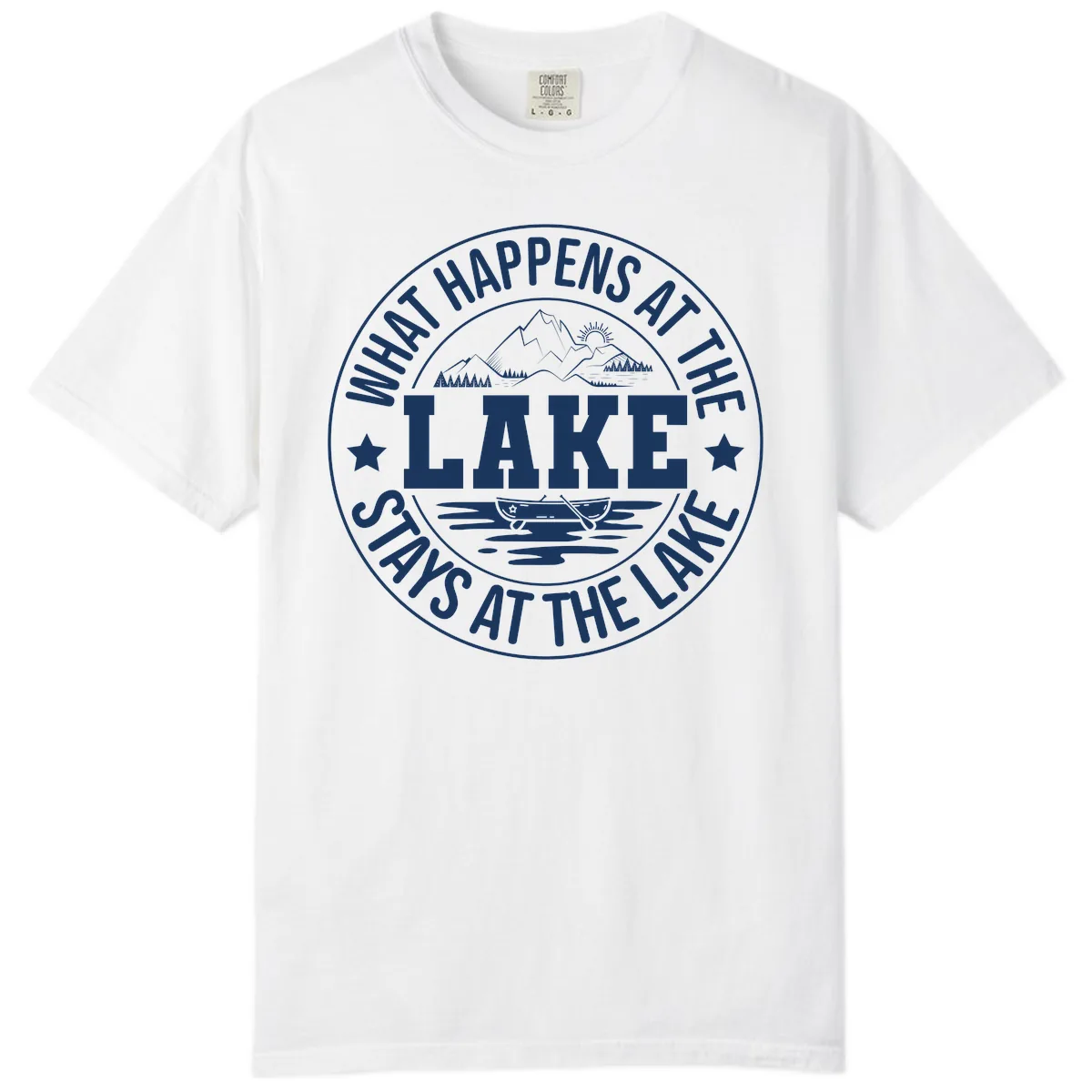 What Happens At The Lake Stays At The Lake Design Comfort Color in White