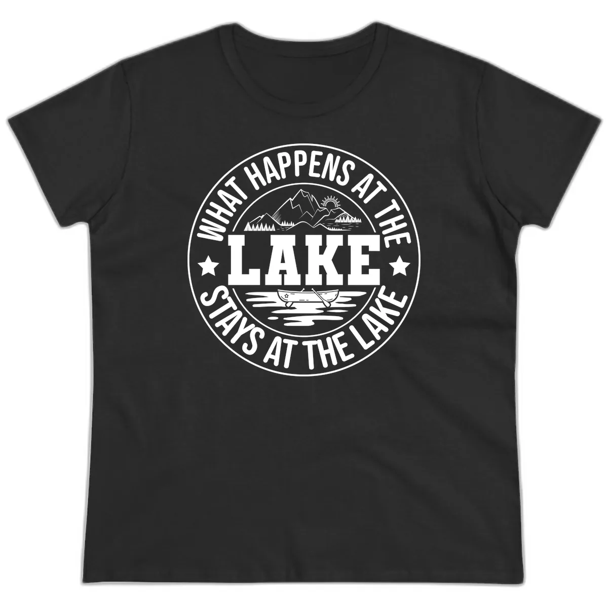 What Happens At The Lake Stays At The Lake Design Ladies Tee in Black