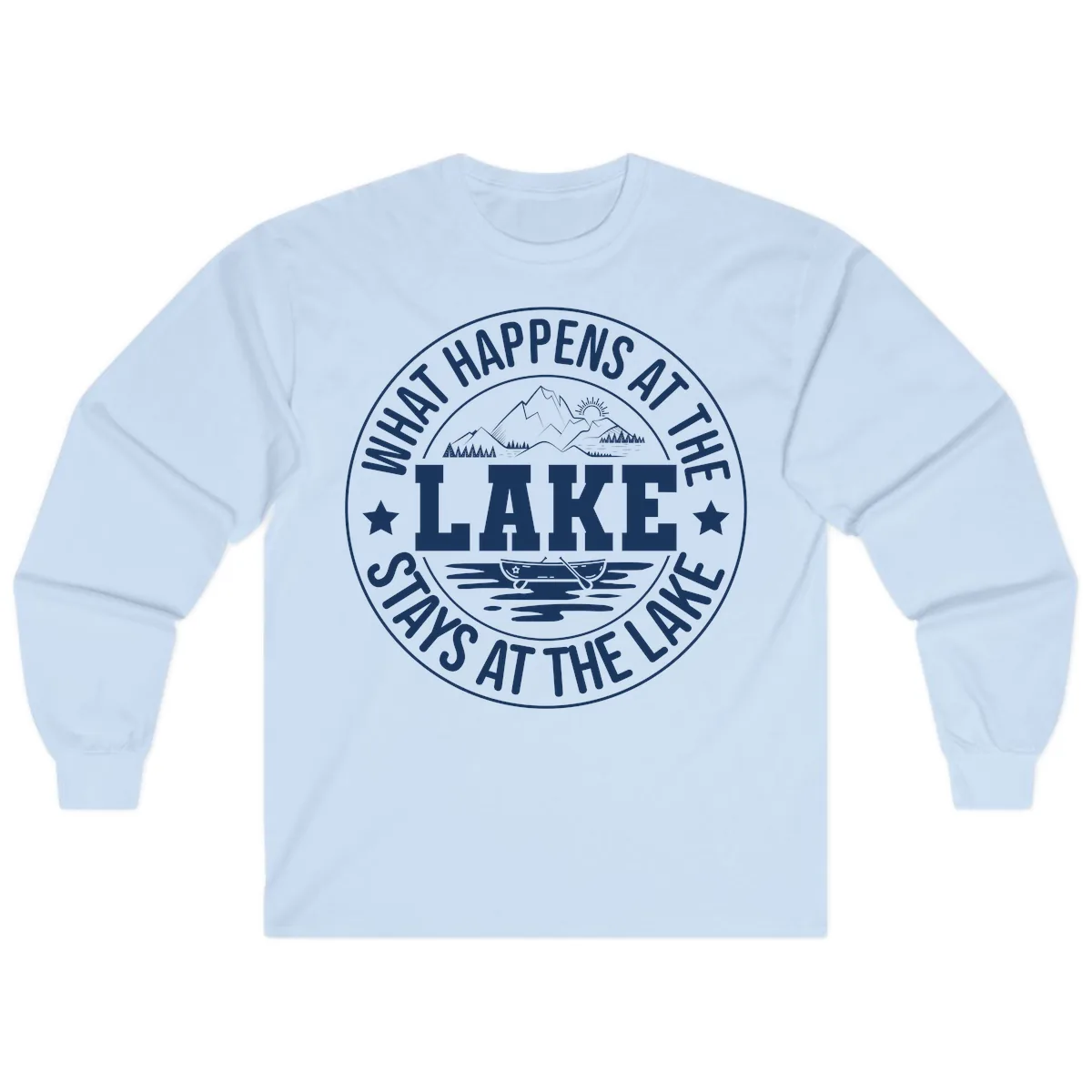 What Happens At The Lake Stays At The Lake Design Long Sleeve in Light Blue