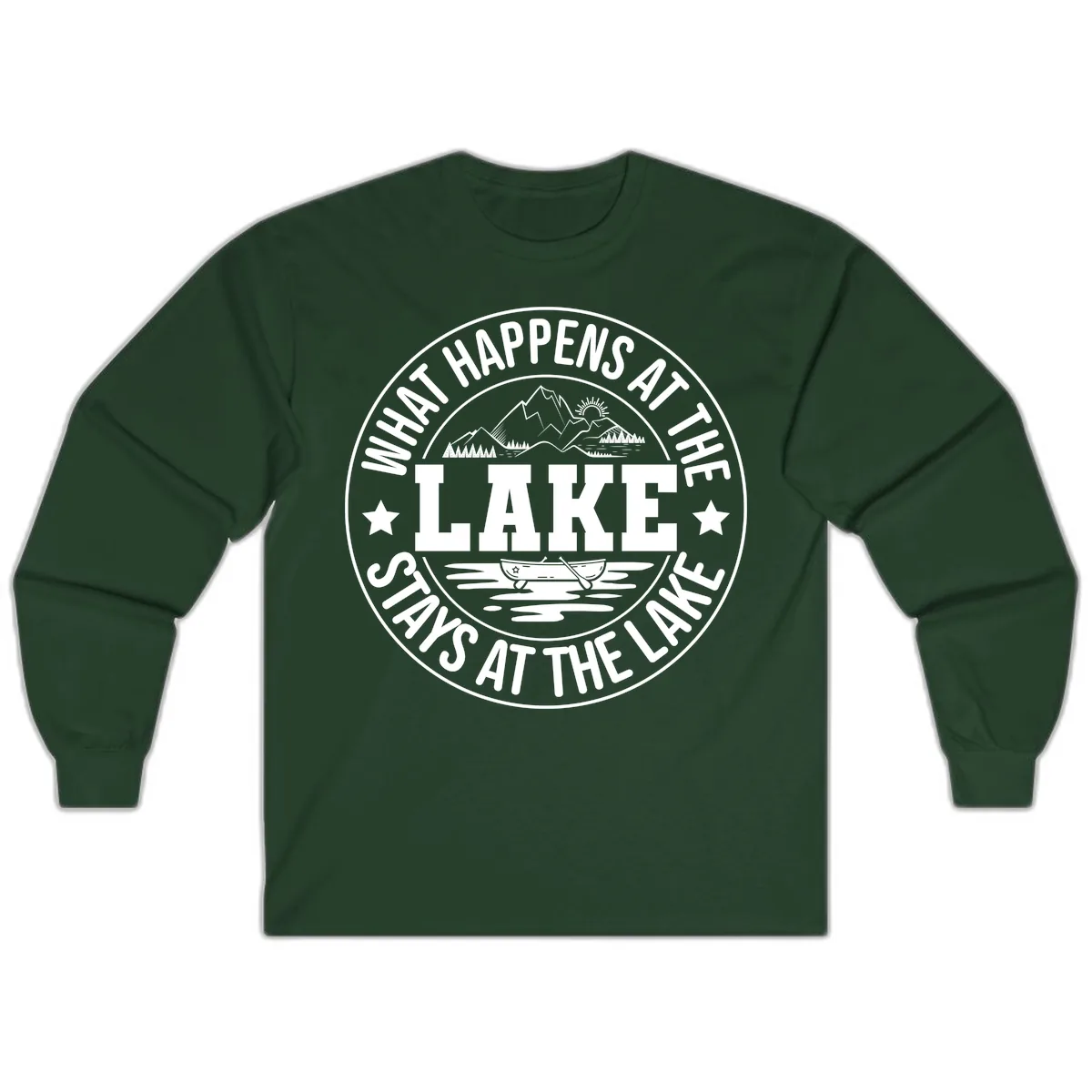 What Happens At The Lake Stays At The Lake Design Long Sleeve in Forest Green