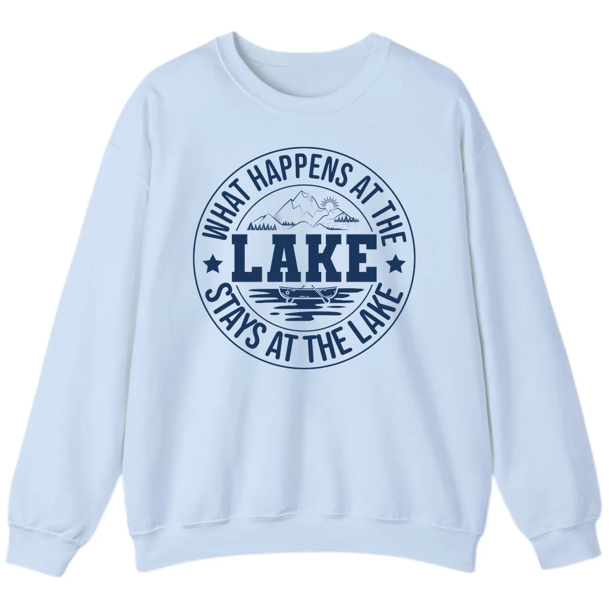 What Happens At The Lake Stays At The Lake Design Sweatshirt in Light Blue