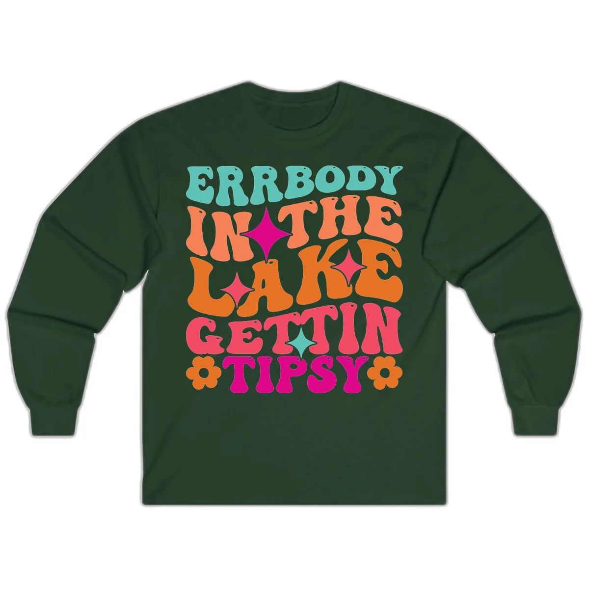 Everybody In The Lake Gettin Tipsy Long Sleeve in Forest Green