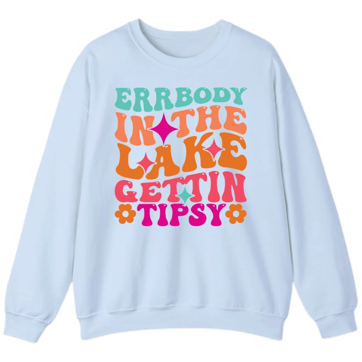 Everybody In The Lake Gettin Tipsy Sweatshirt in Light Blue