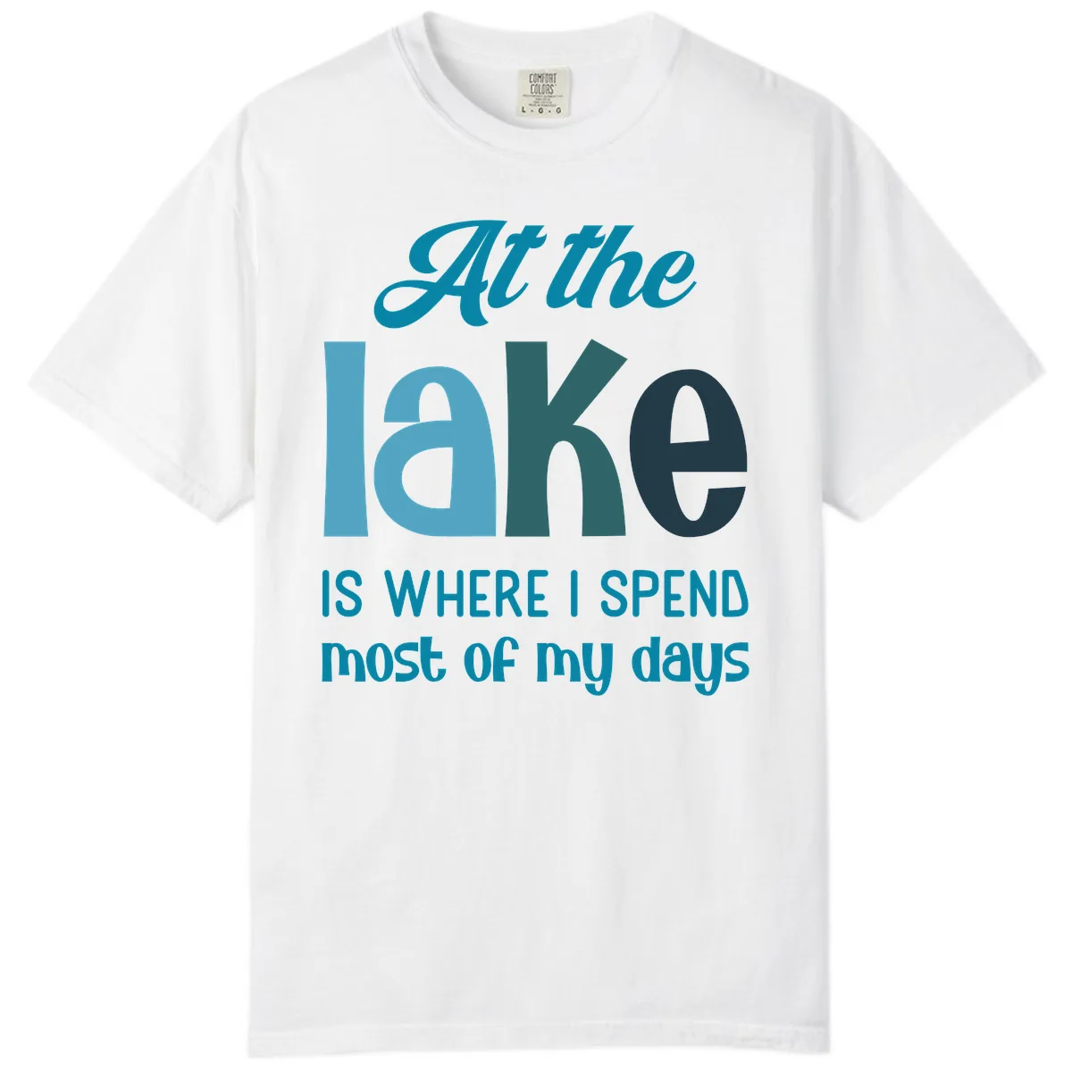 At The Lake Is Where I Spend My Days Comfort Color in White