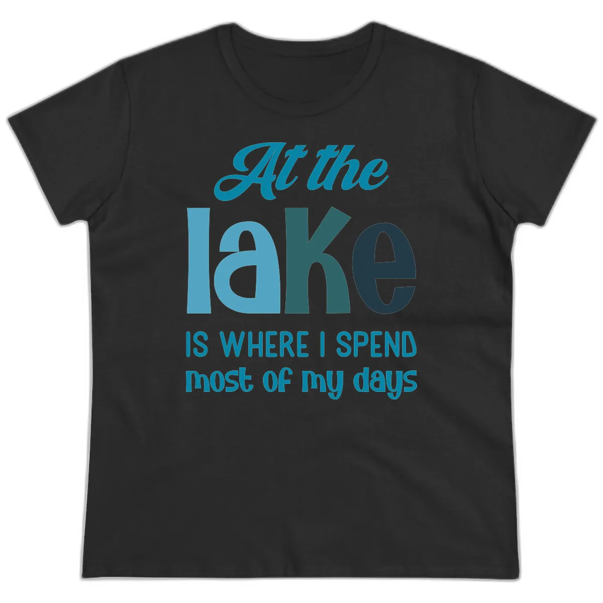 At The Lake Is Where I Spend My Days Ladies Tee in Black