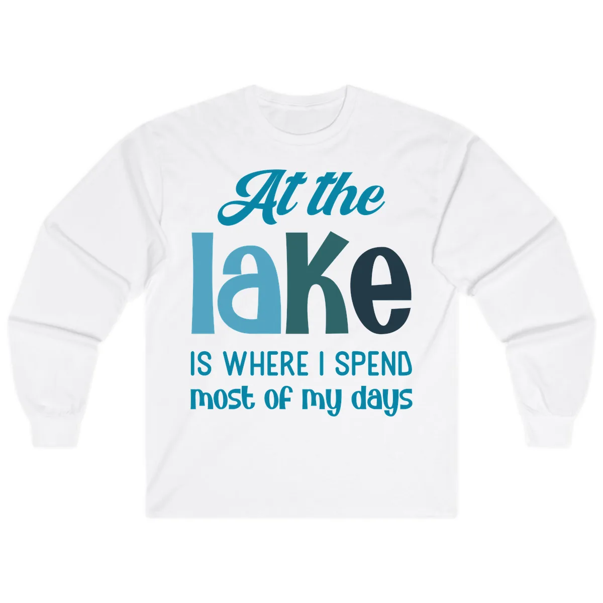At The Lake Is Where I Spend My Days Long Sleeve in White