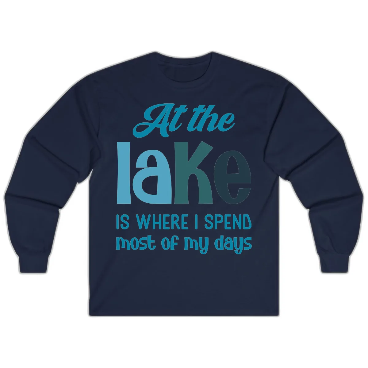 At The Lake Is Where I Spend My Days Long Sleeve in Navy