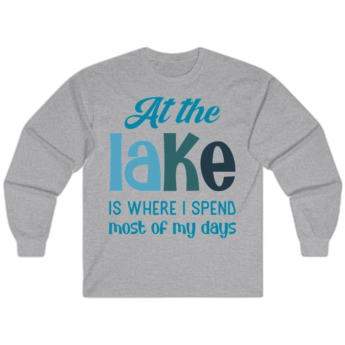 At The Lake Is Where I Spend My Days Long Sleeve in Sport Grey
