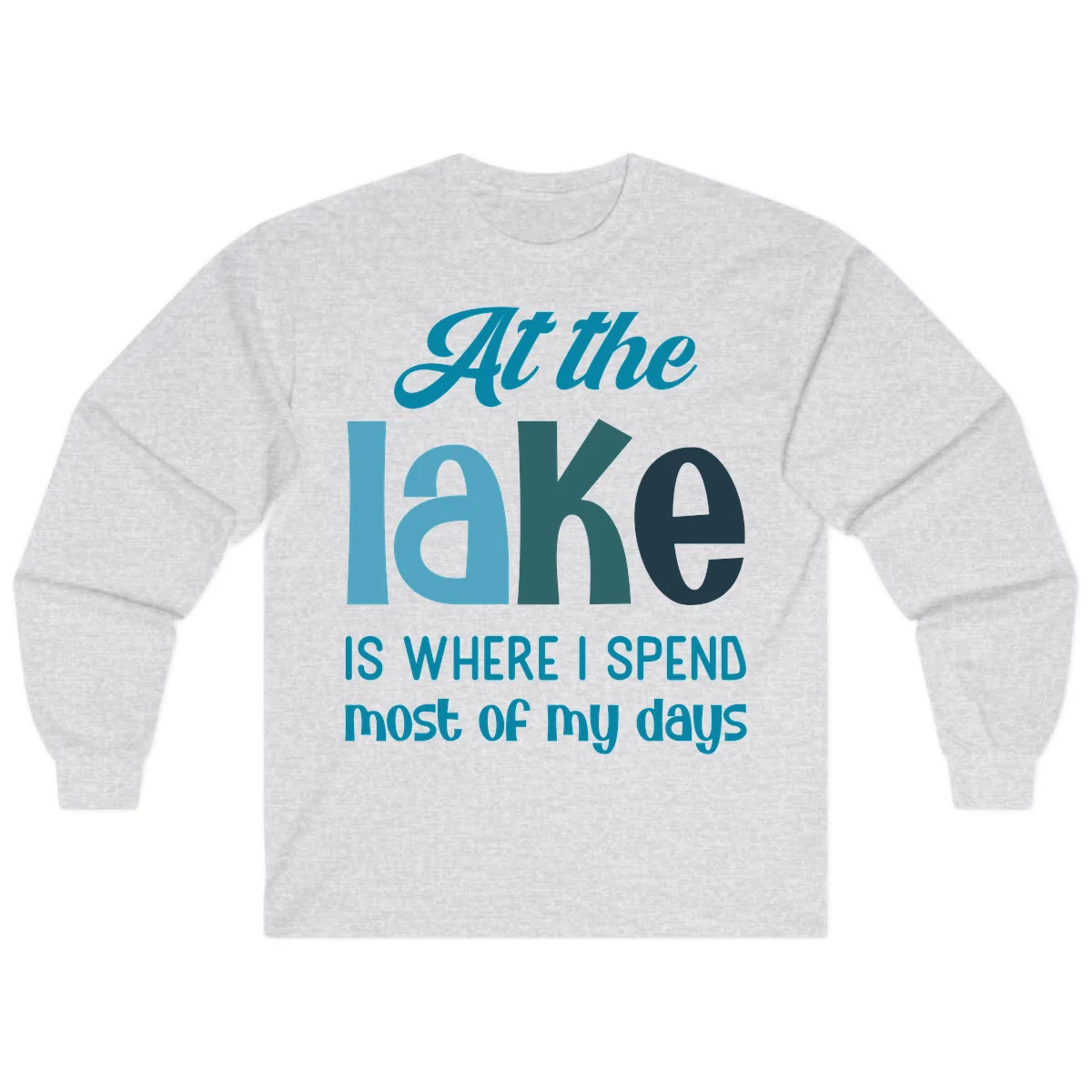 At The Lake Is Where I Spend My Days Long Sleeve in Ash