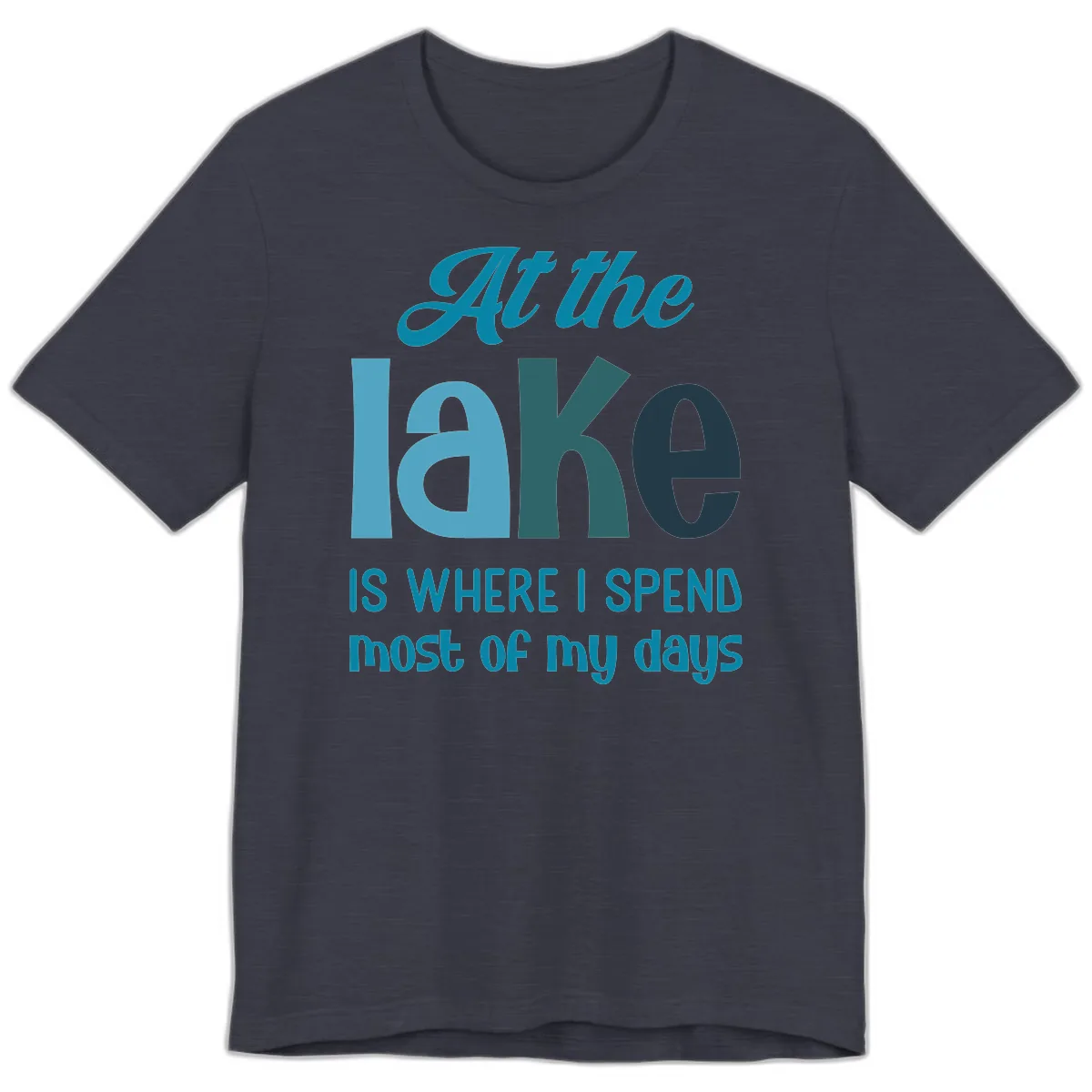 At The Lake Is Where I Spend My Days Premium T-Shirt in Heather Midnight Navy