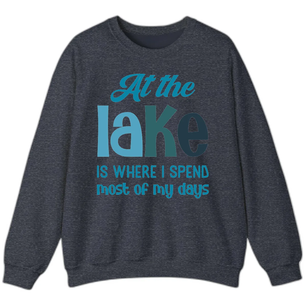 At The Lake Is Where I Spend My Days Sweatshirt in Heather Sport Dark Navy