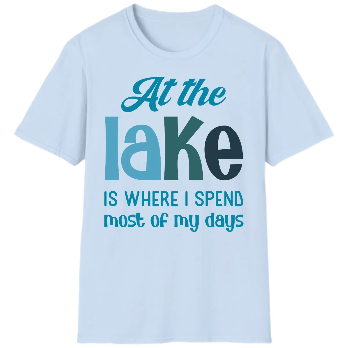 At The Lake Is Where I Spend My Days T-Shirt in Light Blue