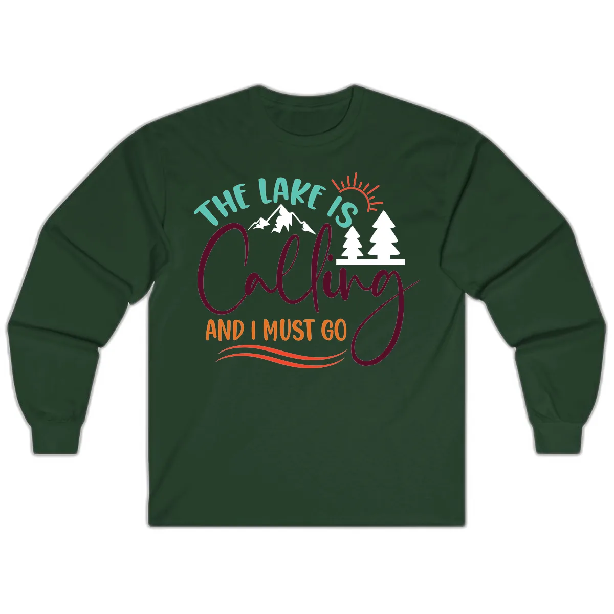 The Lake Is Calling And I Must Go Long Sleeve in Forest Green