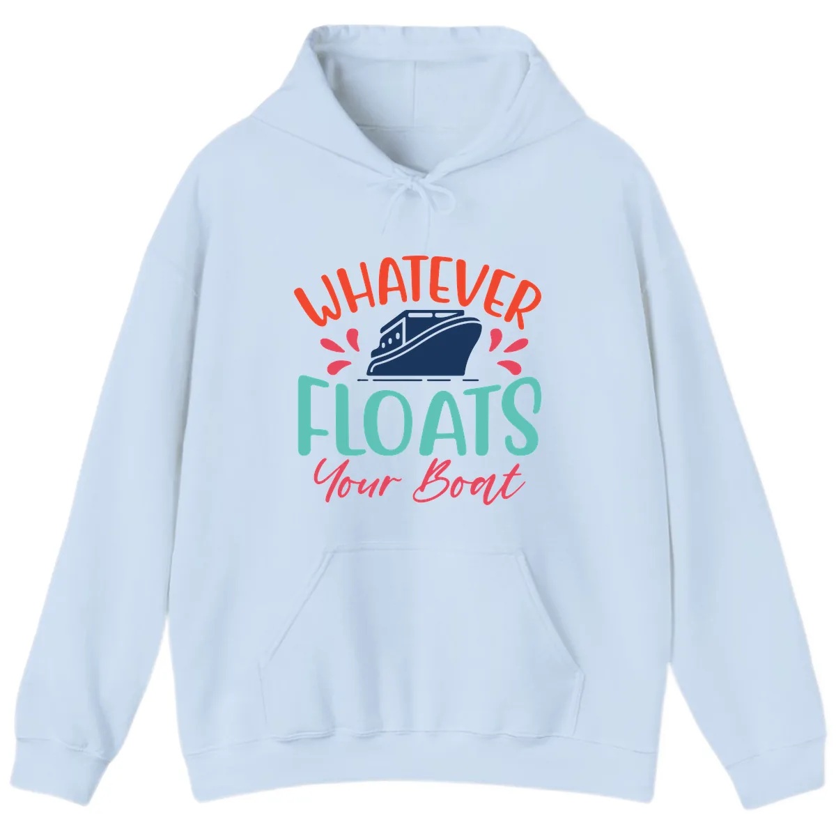 Whatever Floats Your Boat Design Hoodie in Light Blue