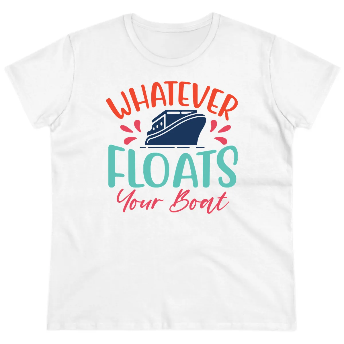 Whatever Floats Your Boat Design Ladies Tee in White