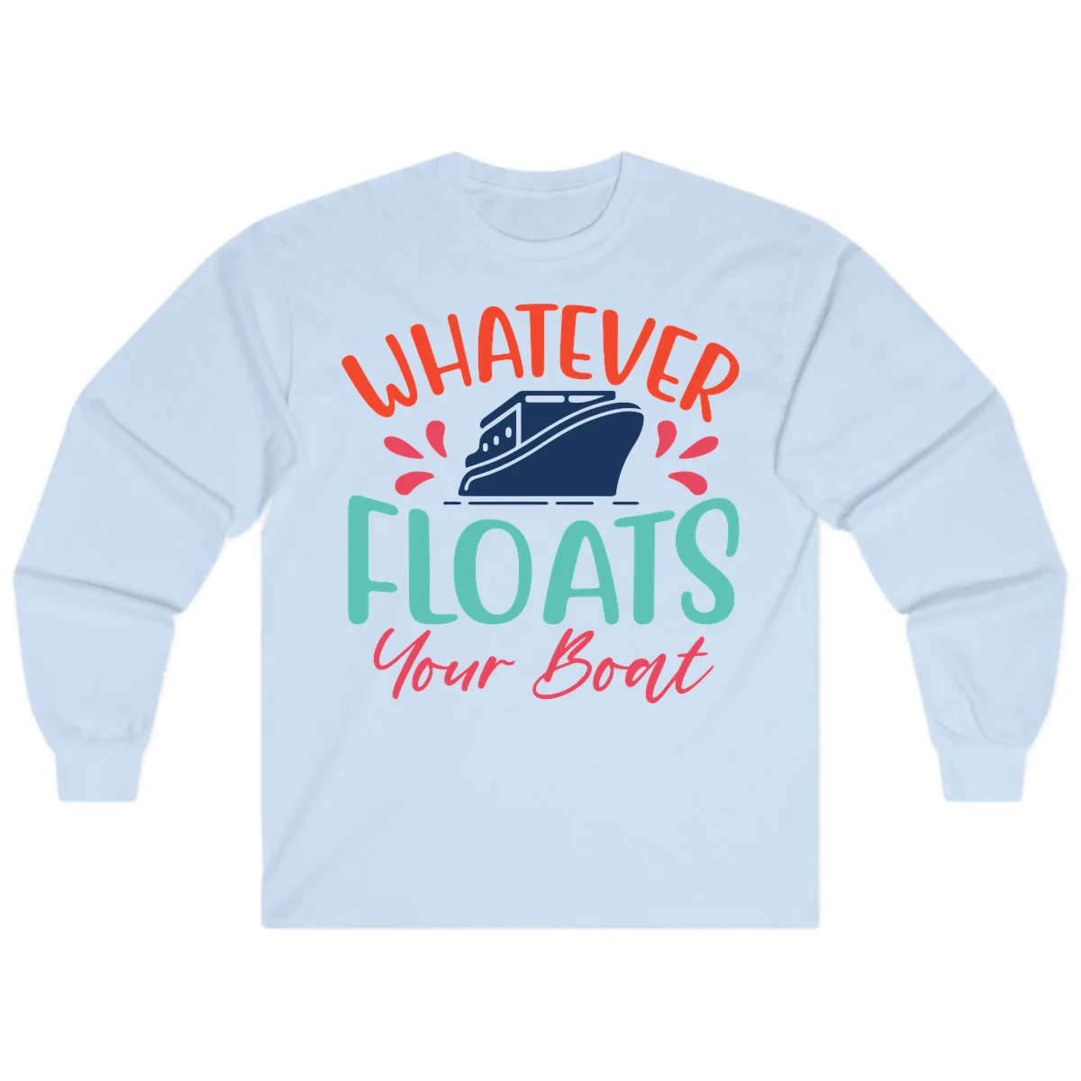 Whatever Floats Your Boat Design Long Sleeve in Light Blue