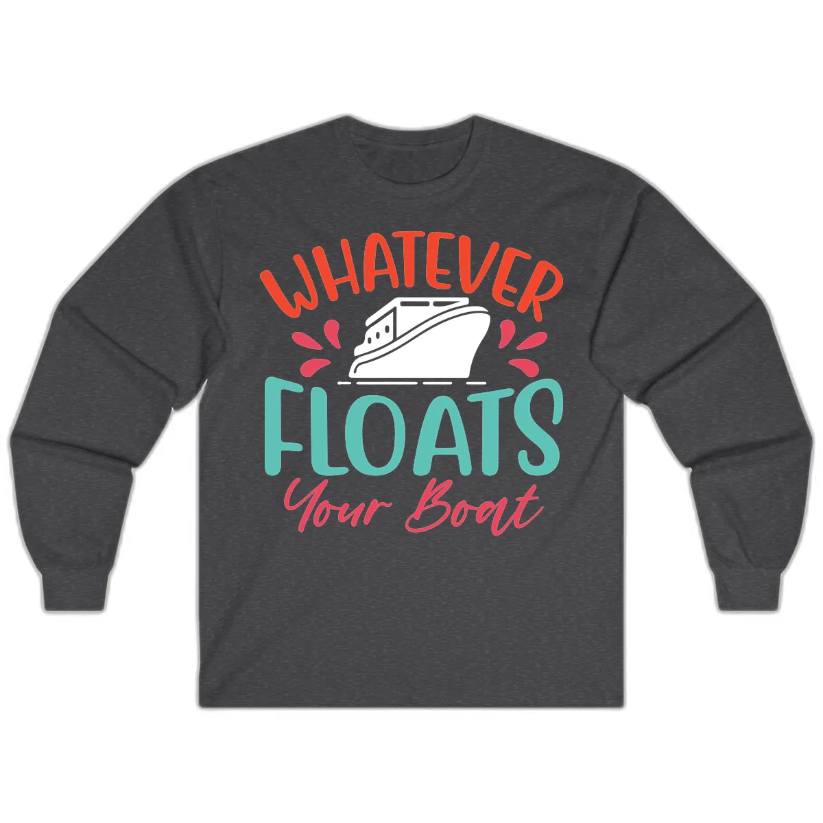 Whatever Floats Your Boat Design Long Sleeve in Dark Heather