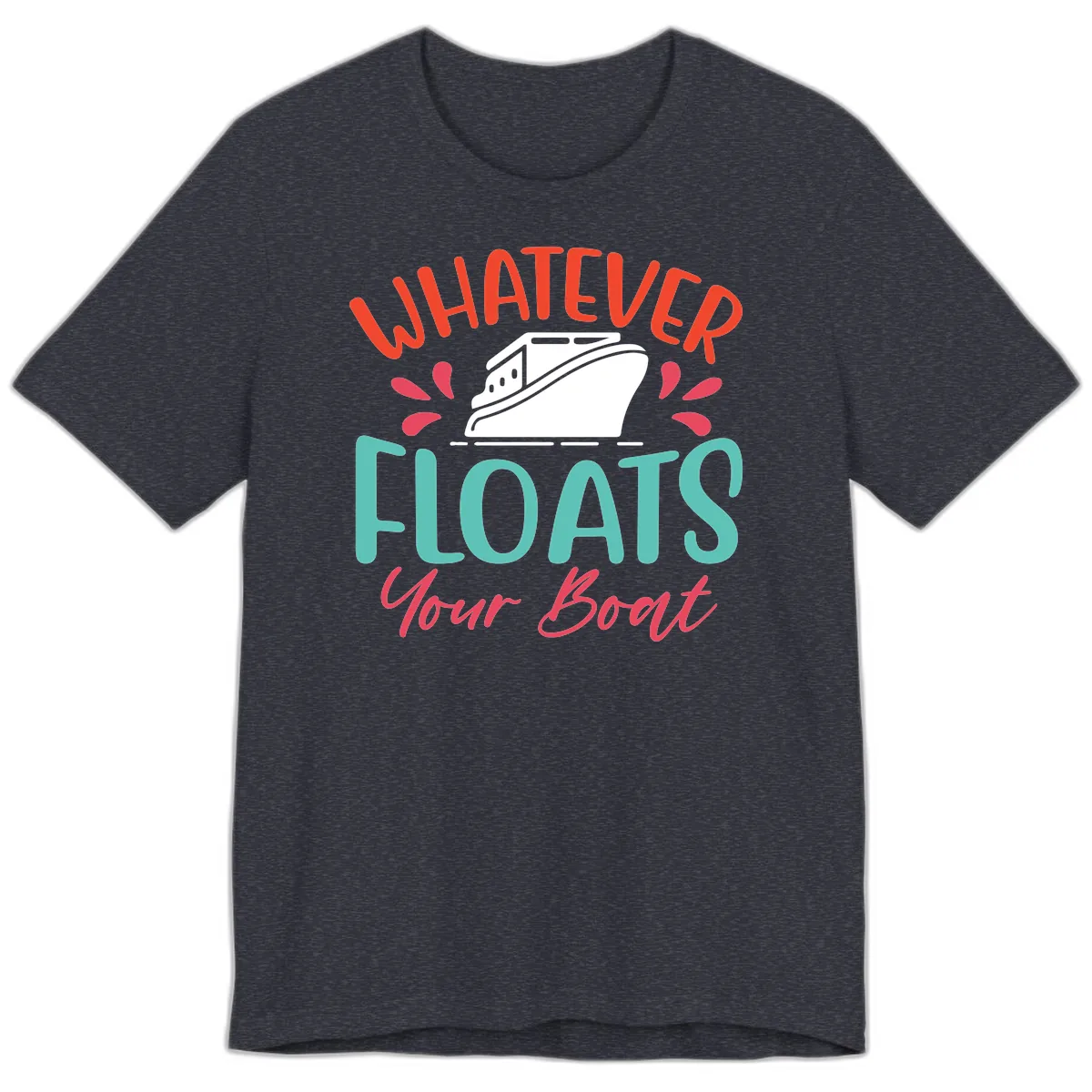 Whatever Floats Your Boat Design Premium T-Shirt in Heather Navy
