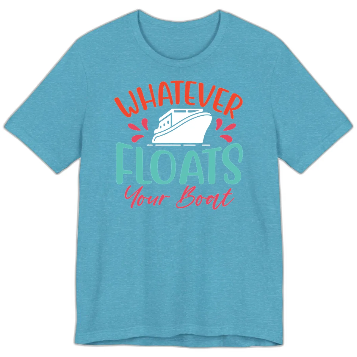 Whatever Floats Your Boat Design Premium T-Shirt in Heather Aqua