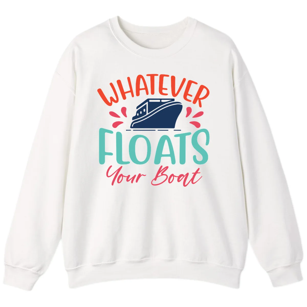 Whatever Floats Your Boat Design Sweatshirt in White