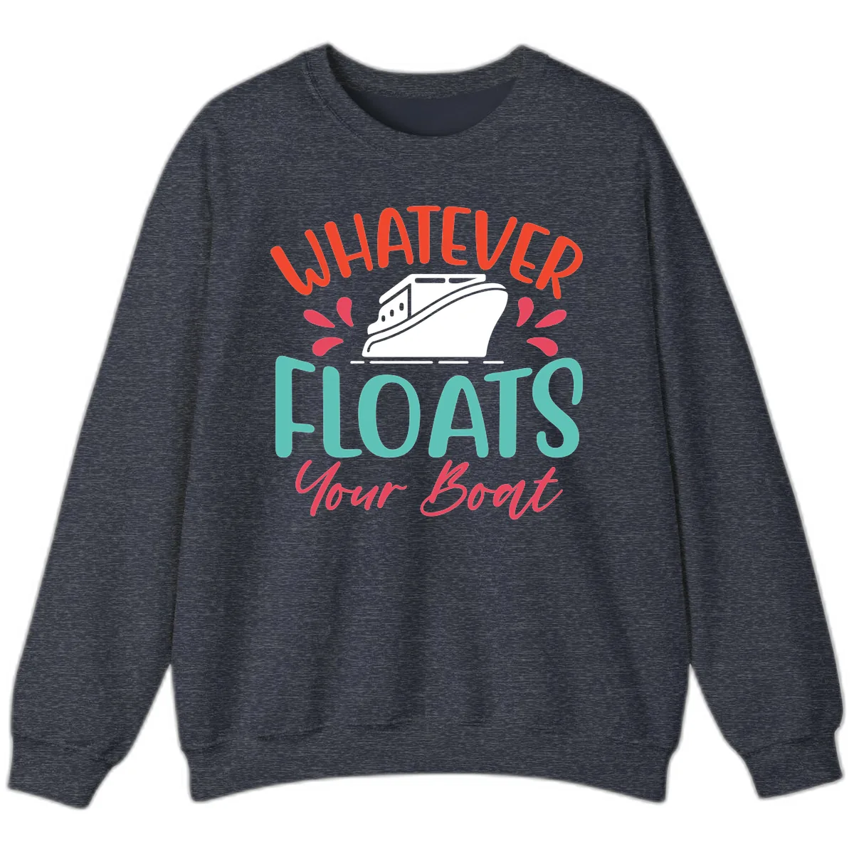 Whatever Floats Your Boat Design Sweatshirt in Heather Sport Dark Navy
