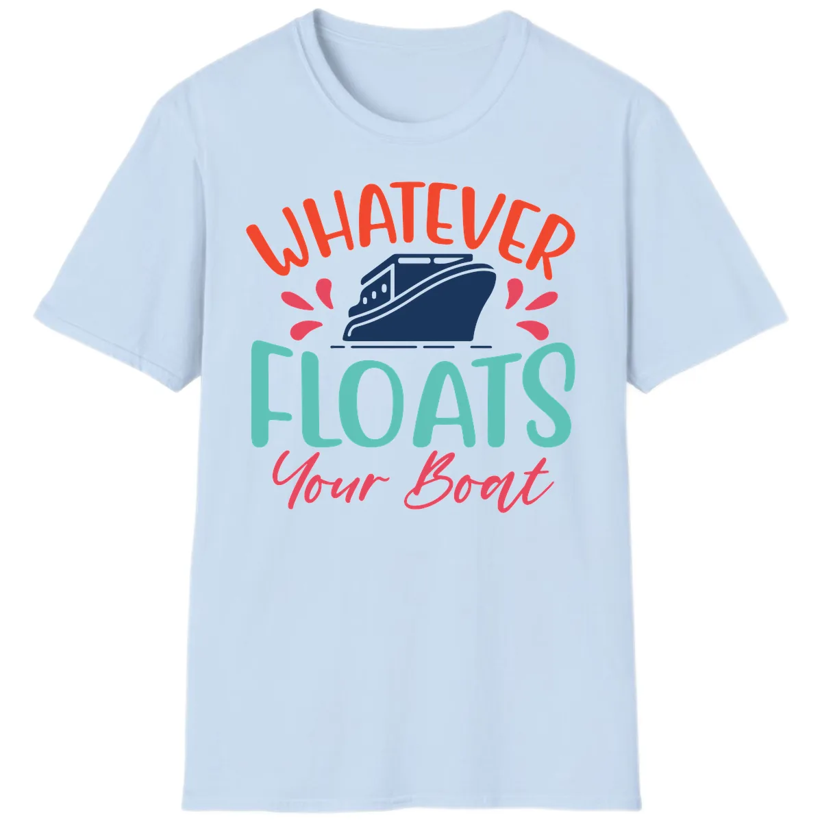 Whatever Floats Your Boat Design T-Shirt in Light Blue