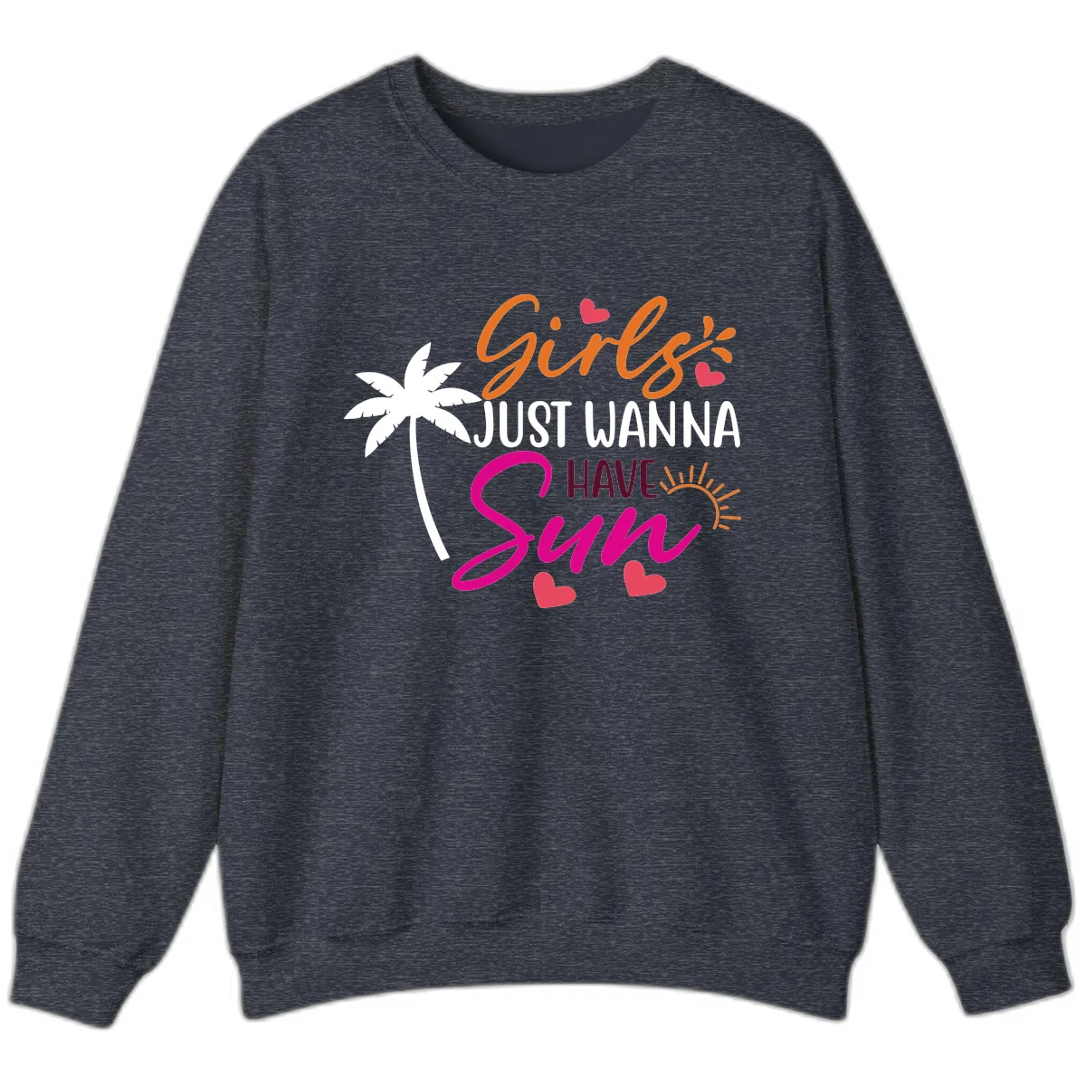 Girls Just Wanna Have Sun Design Sweatshirt in Heather Sport Dark Navy