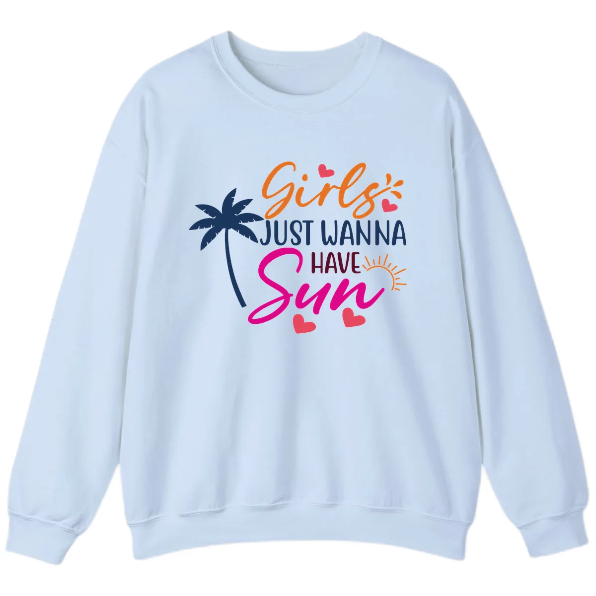 Girls Just Wanna Have Sun Design Sweatshirt in Light Blue