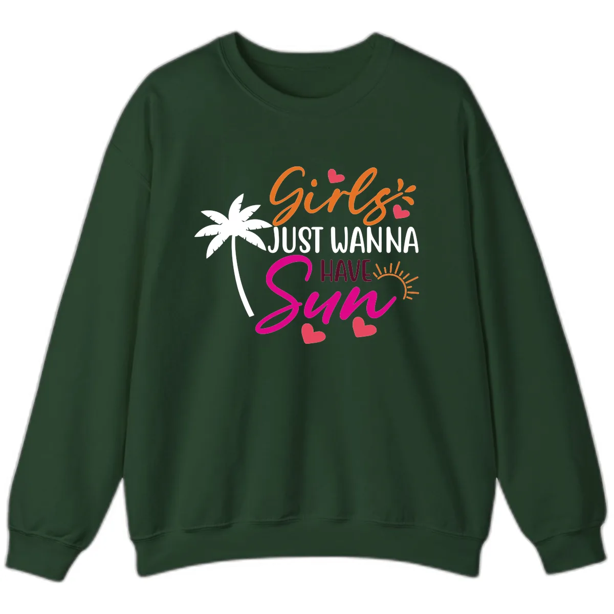 Girls Just Wanna Have Sun Design Sweatshirt in Forest Green