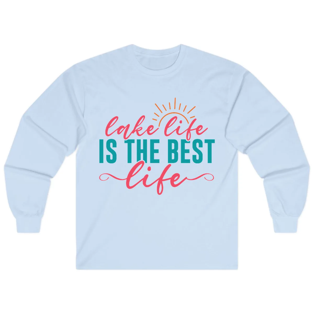 Lake Life Is The Best Life Long Sleeve in Light Blue