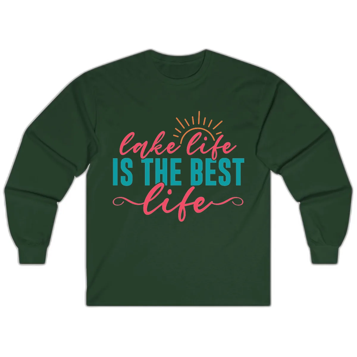 Lake Life Is The Best Life Long Sleeve in Forest Green