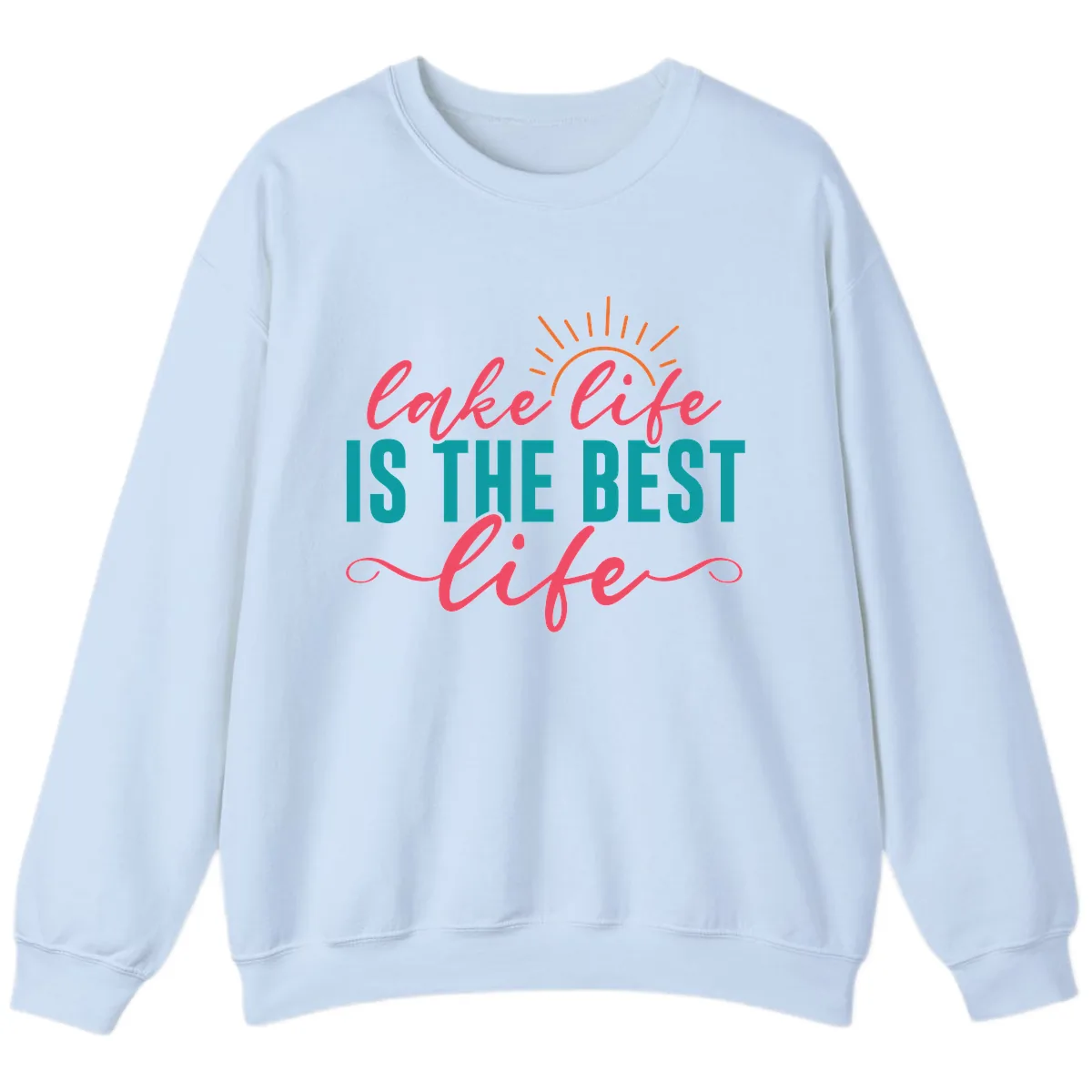 Lake Life Is The Best Life Sweatshirt in Light Blue