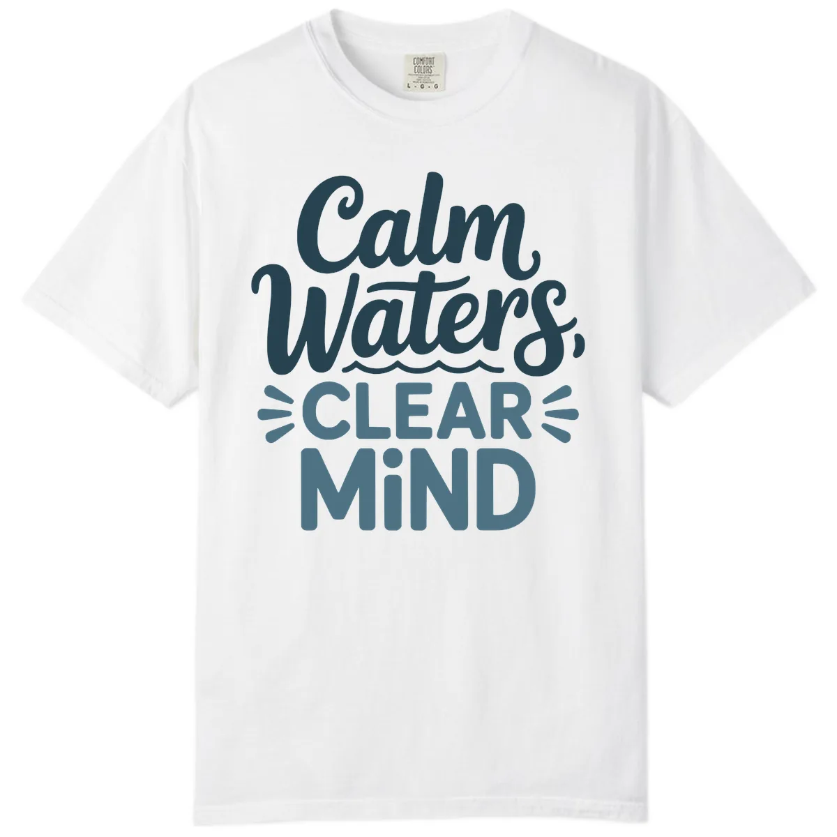 Calm Waters Clear Mind Typography Comfort Color in White
