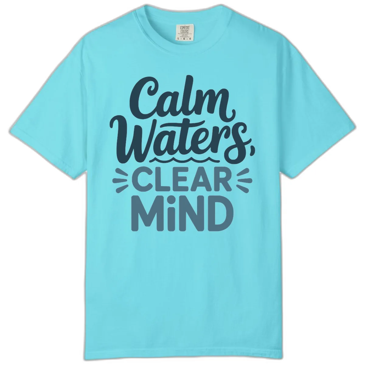 Calm Waters Clear Mind Typography Comfort Color in Lagoon Blue