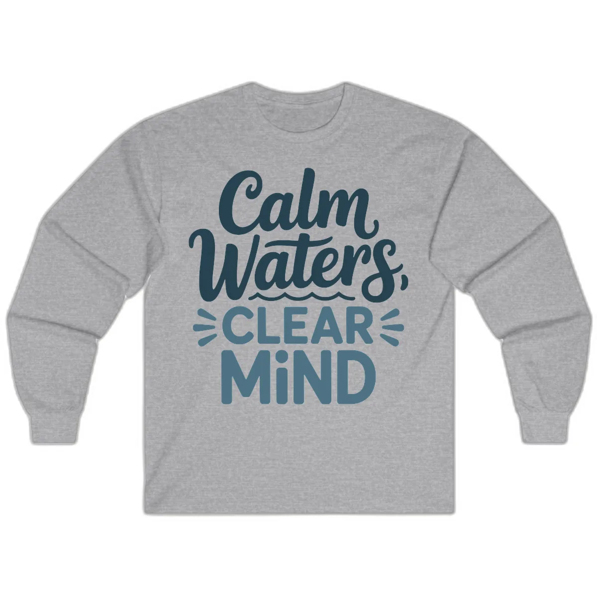 Calm Waters Clear Mind Typography Long Sleeve in Sport Grey
