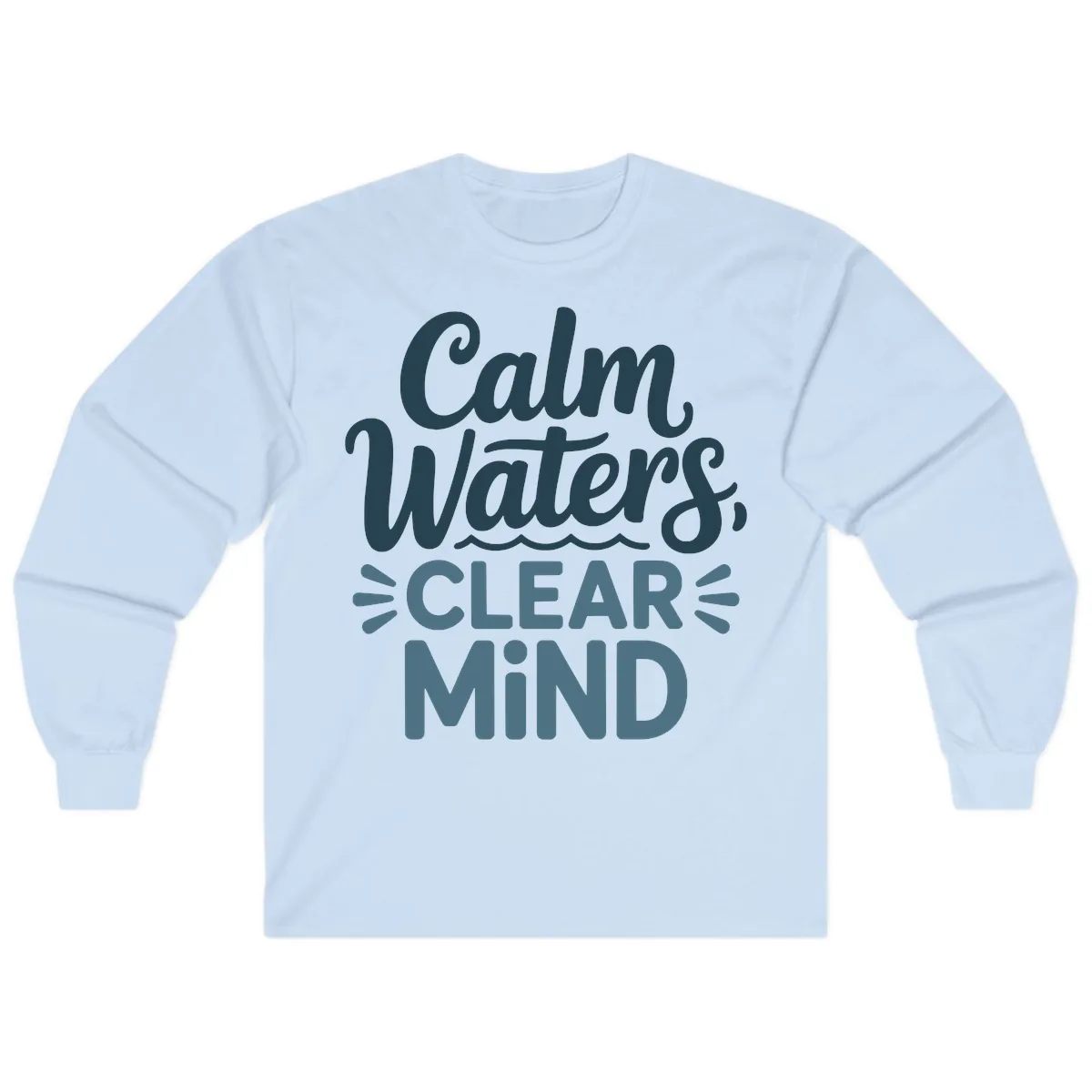 Calm Waters Clear Mind Typography Long Sleeve in Light Blue