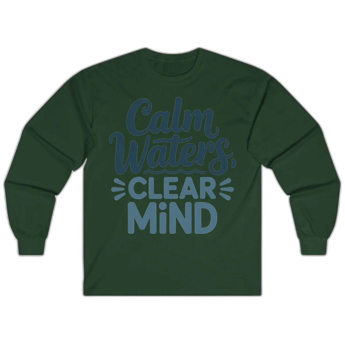 Calm Waters Clear Mind Typography Long Sleeve in Forest Green