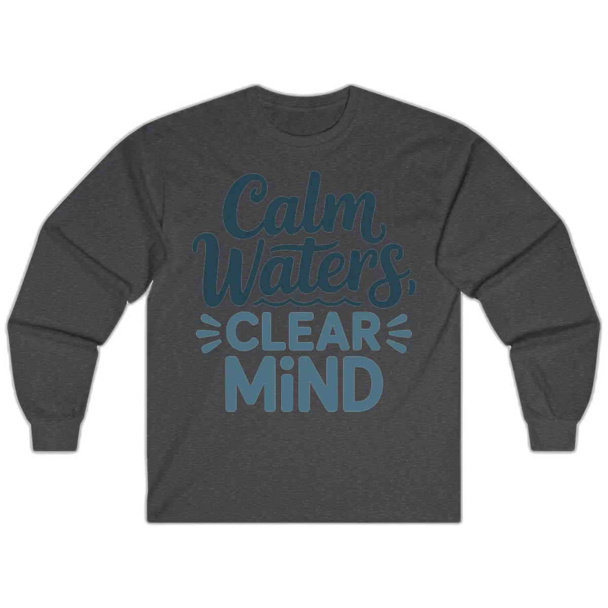 Calm Waters Clear Mind Typography Long Sleeve in Dark Heather
