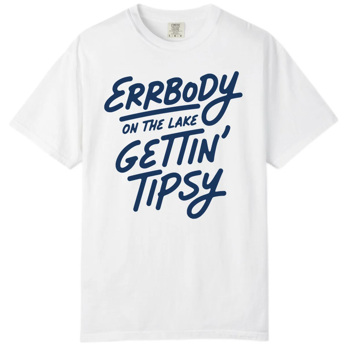 Errbody On The Lake Gettin Tipsy Comfort Color in White