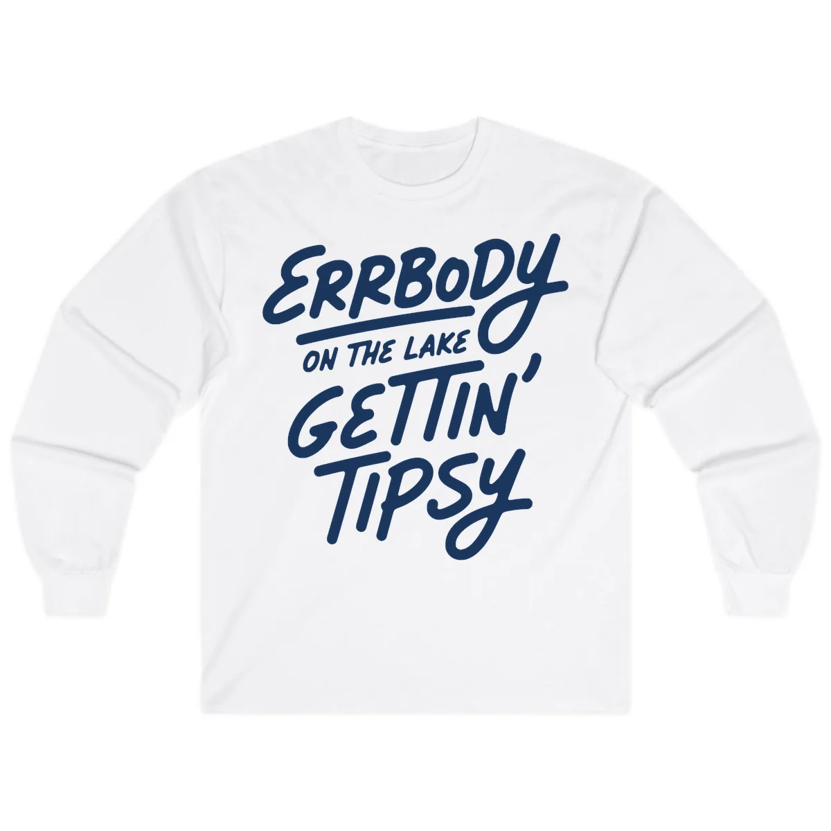 Errbody On The Lake Gettin Tipsy Long Sleeve in White