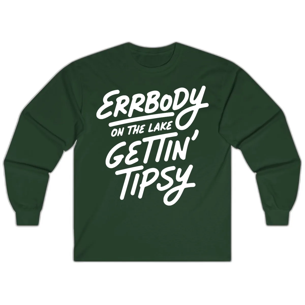 Errbody On The Lake Gettin Tipsy Long Sleeve in Forest Green