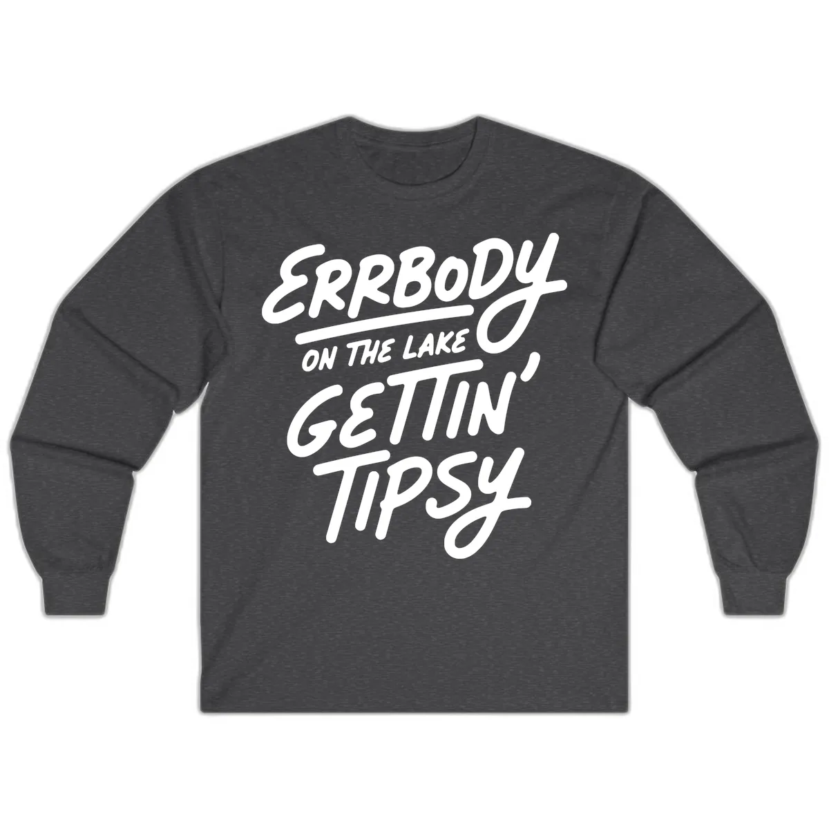 Errbody On The Lake Gettin Tipsy Long Sleeve in Dark Heather