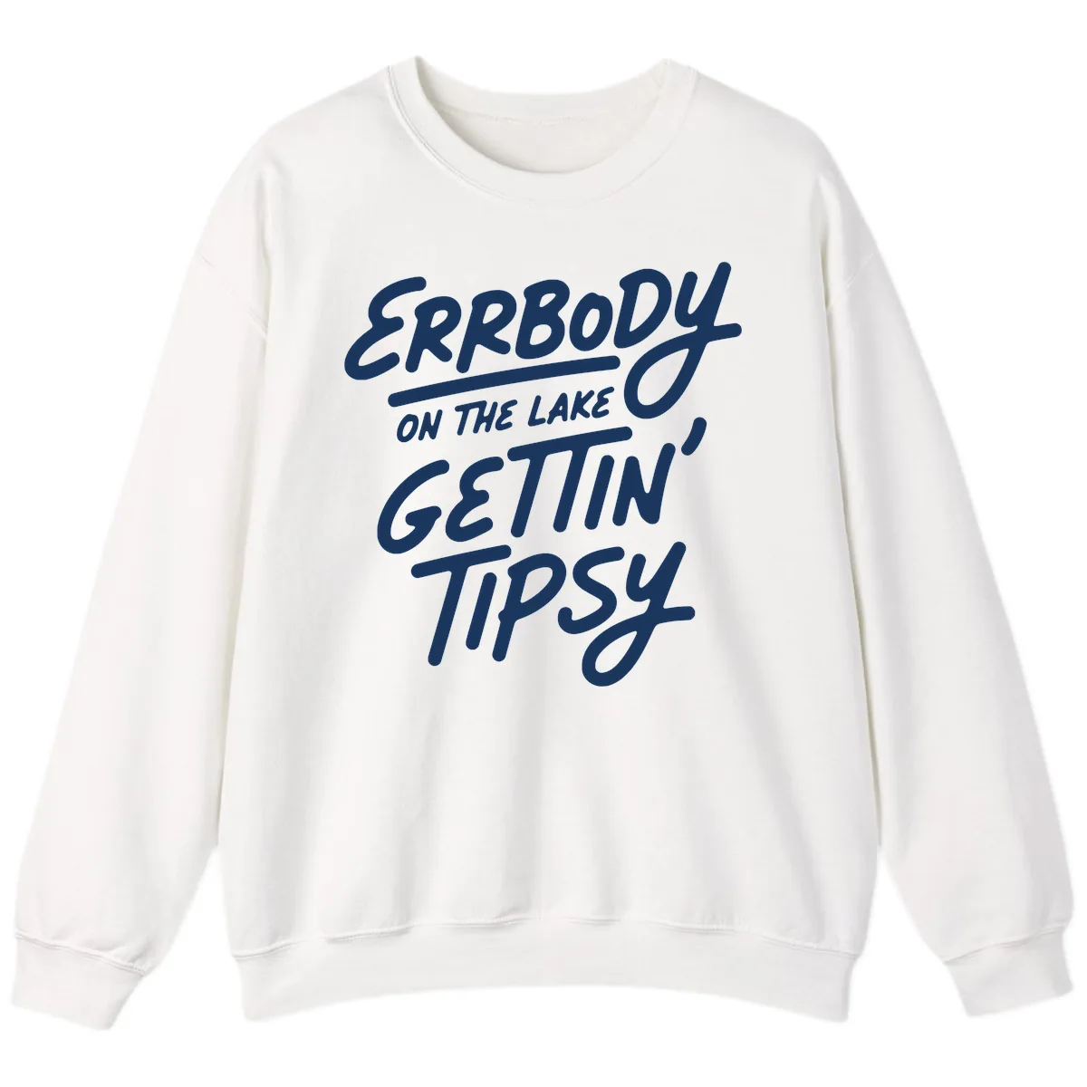 Errbody On The Lake Gettin Tipsy Sweatshirt in White