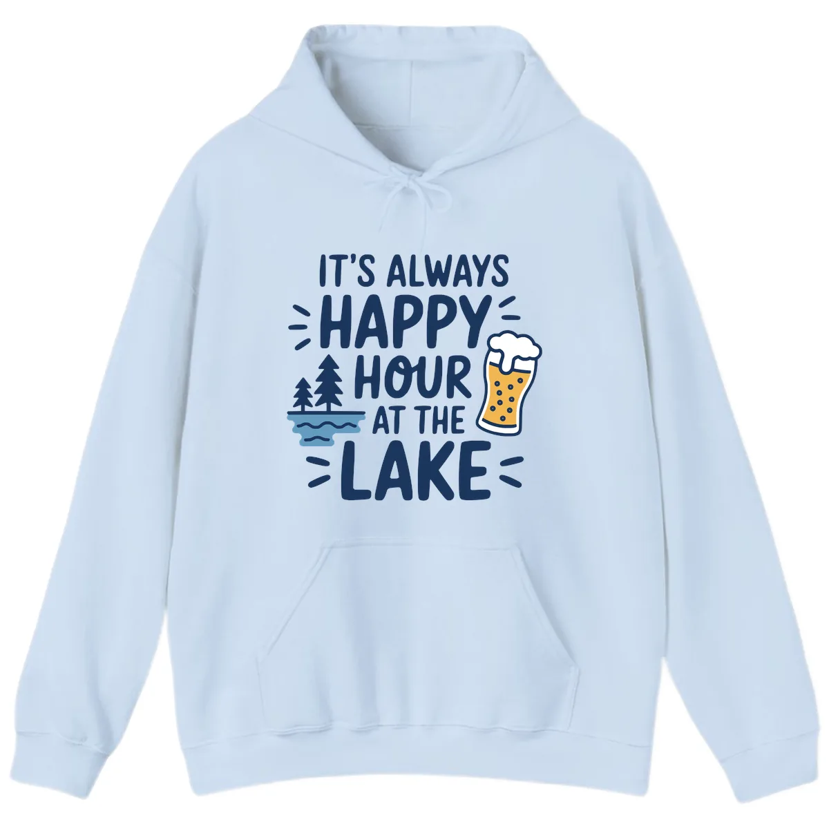 It's Always Happy Hour At The Lake Hoodie in Light Blue