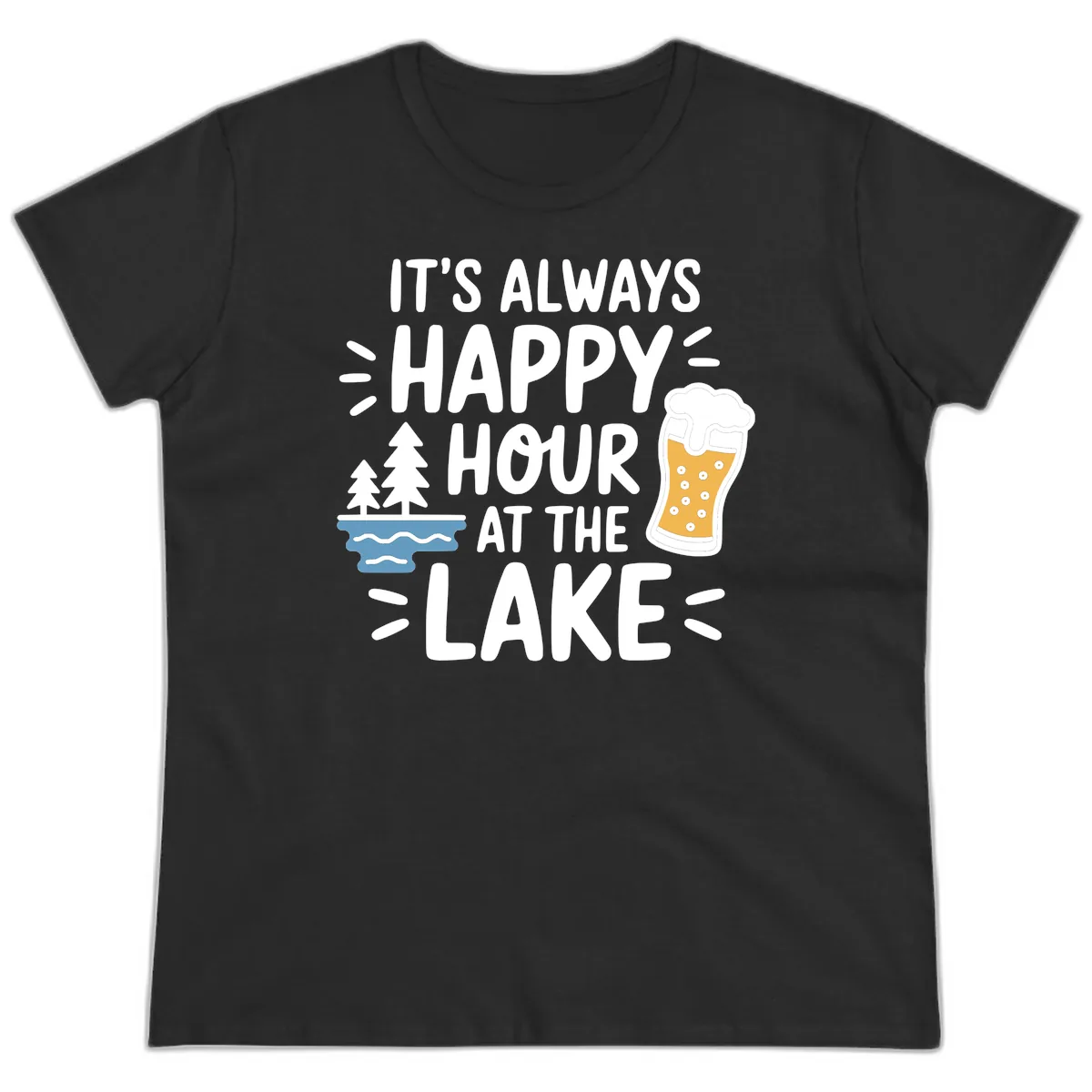 It's Always Happy Hour At The Lake Ladies Tee in Black